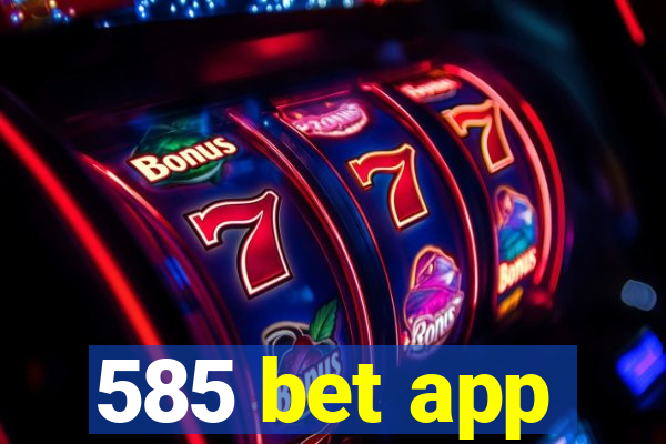 585 bet app